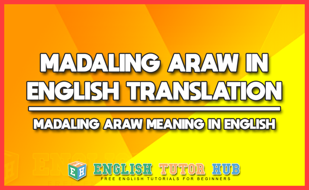 MADALING ARAW IN ENGLISH TRANSLATION - MADALING ARAW MEANING IN ENGLISH
