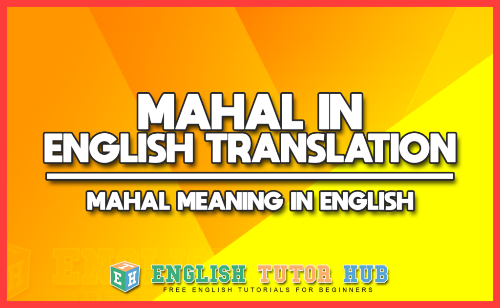 MAHAL IN ENGLISH TRANSLATION