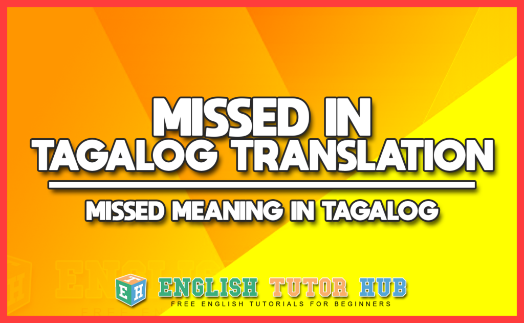 MISSED IN TAGALOG TRANSLATION