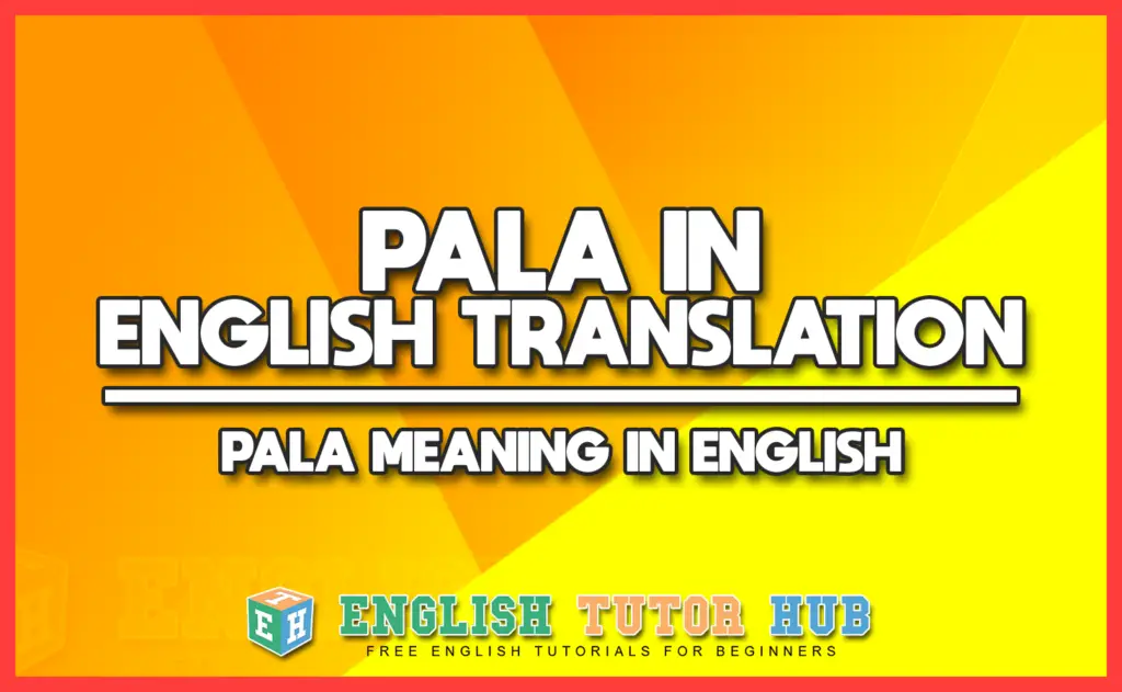PALA IN ENGLISH TRANSLATION