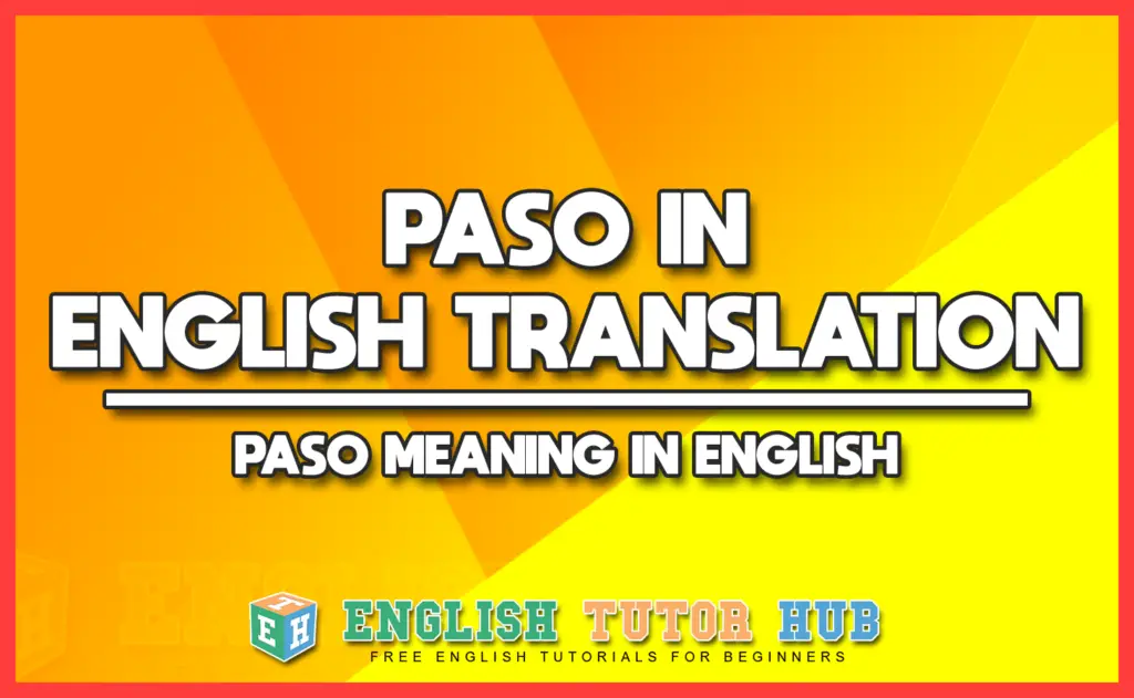 PASO IN ENGLISH TRANSLATION - PASO MEANING IN ENGLISH