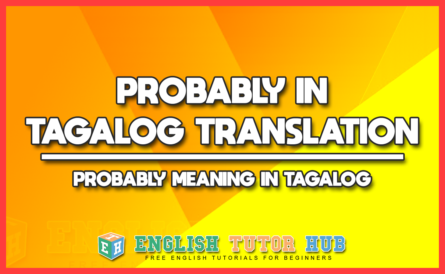 PROBABLY IN TAGALOG TRANSLATION - PROBABLY MEANING IN TAGALOG