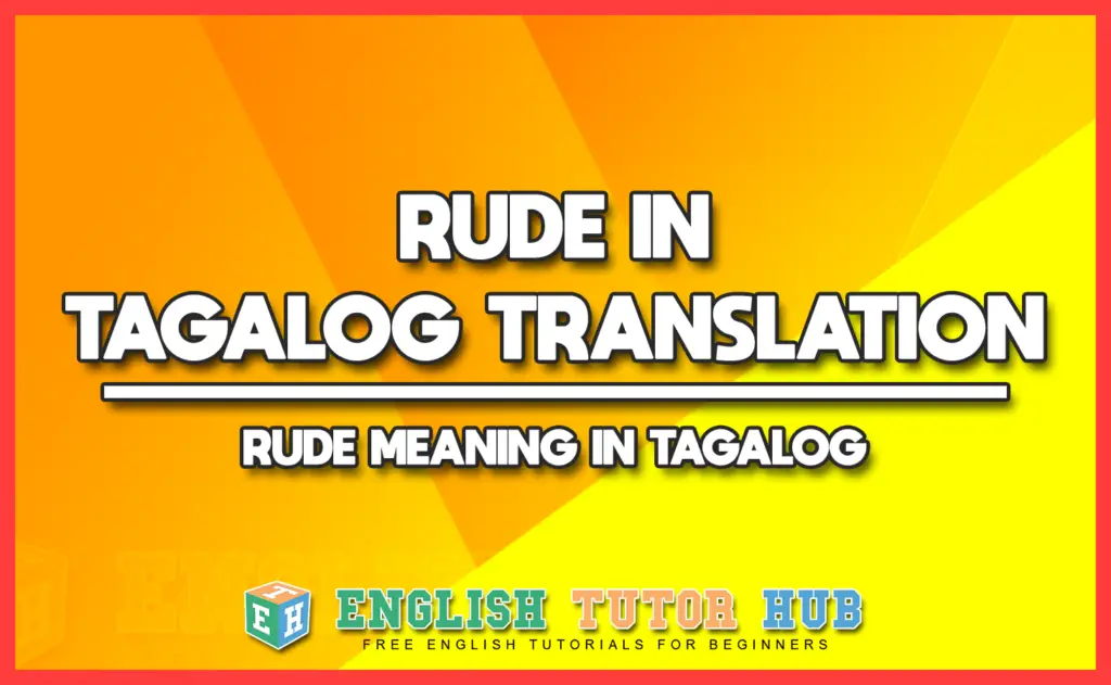 RUDE IN TAGALOG TRANSLATION - RUDE MEANING IN TAGALOG