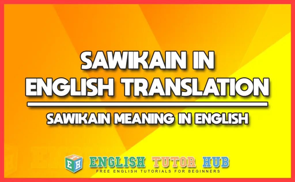 SAWIKAIN IN ENGLISH TRANSLATION - SAWIKAIN MEANING IN ENGLISH