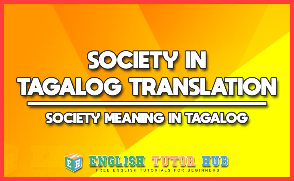 SOCIETY IN TAGALOG TRANSLATION - SOCIETY MEANING IN TAGALOG