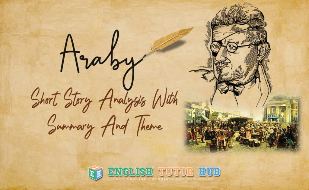 Araby Short Story Analysis With Summary And Theme
