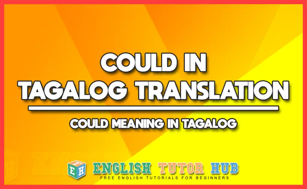 COULD IN TAGALOG TRANSLATION - COULD MEANING IN TAGALOG