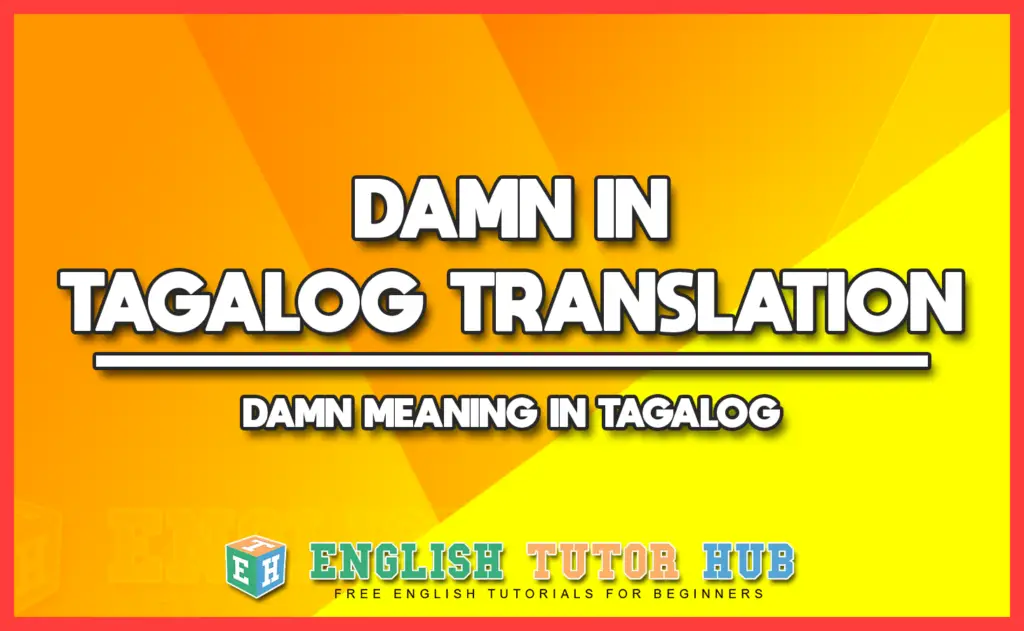 DAMN IN TAGALOG TRANSLATION - DAMN MEANING IN TAGALOG