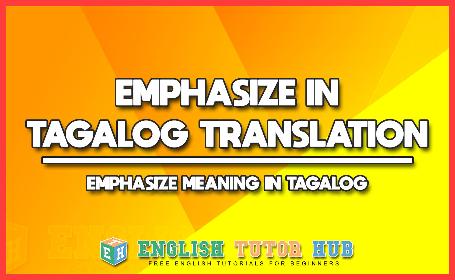 EMPHASIZE IN TAGALOG TRANSLATION - EMPHASIZE MEANING IN TAGALOG