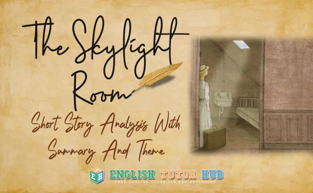 The Skylight Room Short Story Analysis With Summary And Theme