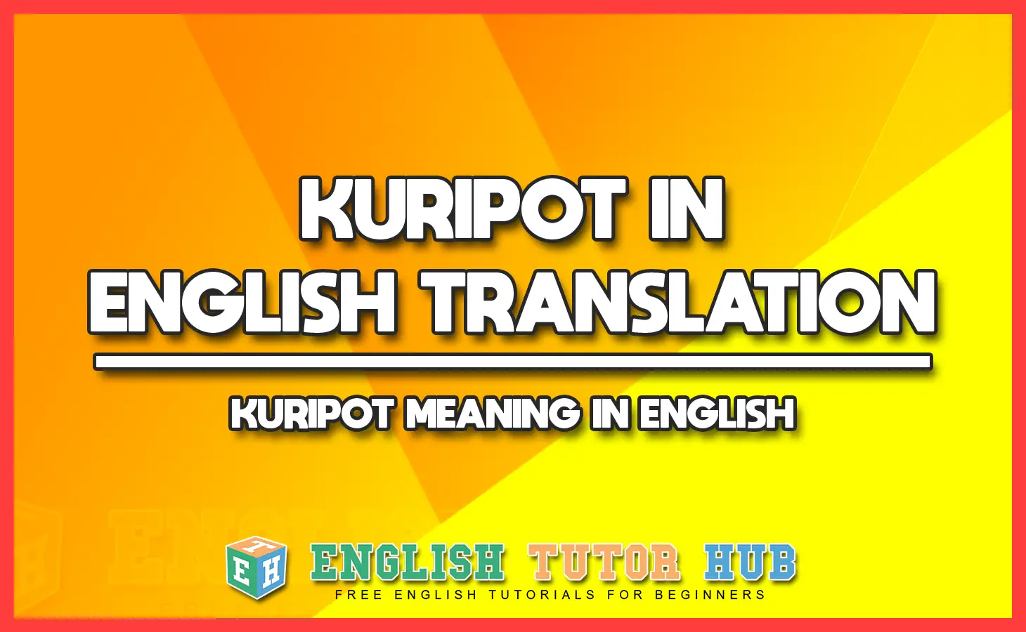 KURIPOT IN ENGLISH TRANSLATION - KURIPOT MEANING IN ENGLISH