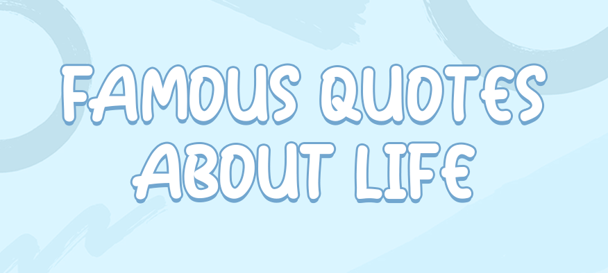 Famous Quotes About Life