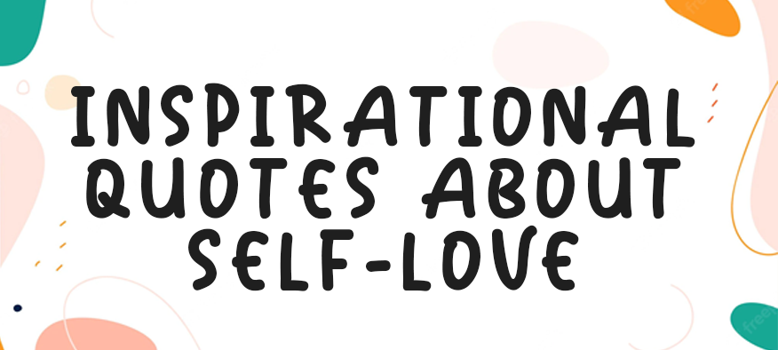 Inspirational Quotes About Self-Love
