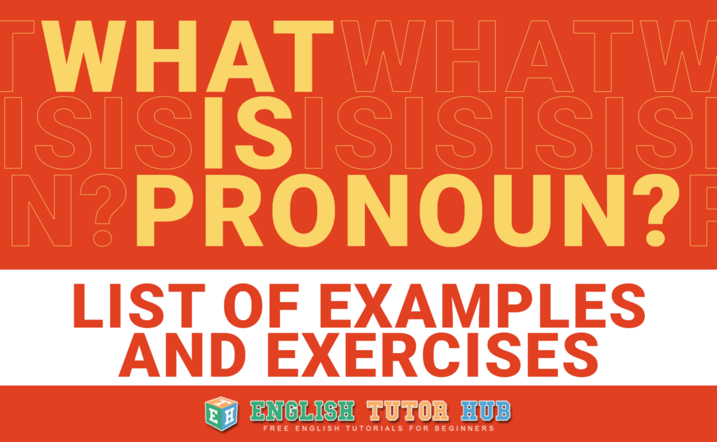 Pronouns - What Is A Pronoun - List Of Examples And Exercises