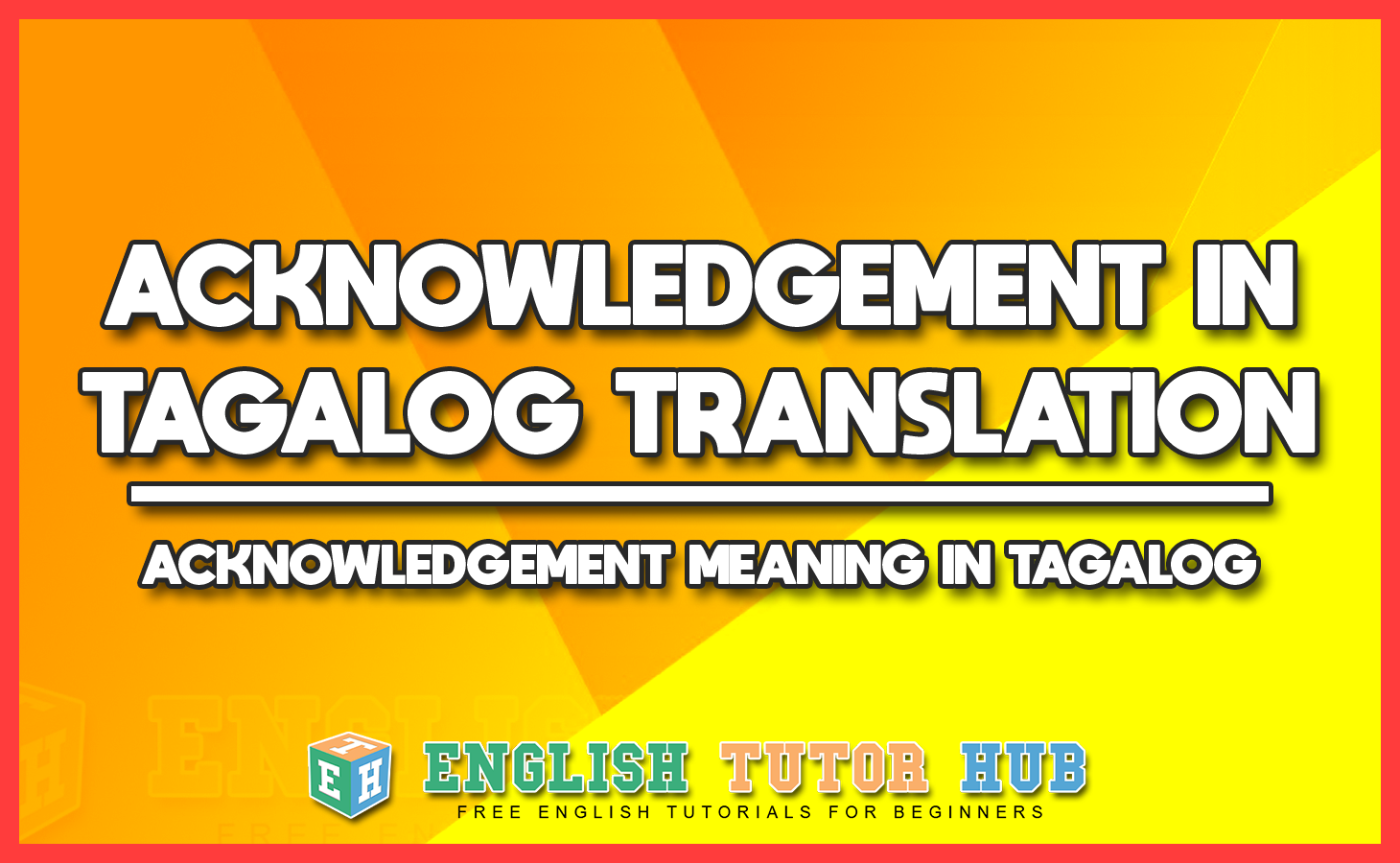 ACKNOWLEDGEMENT IN TAGALOG TRANSLATION - ACKNOWLEDGEMENT MEANING IN TAGALOG
