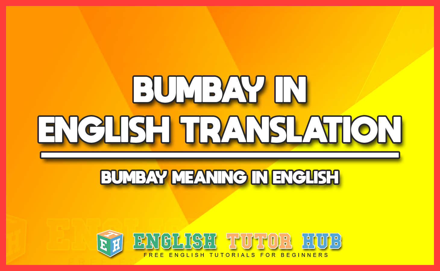 BUMBAY IN ENGLISH TRANSLATION - BUMBAY MEANING IN ENGLISH