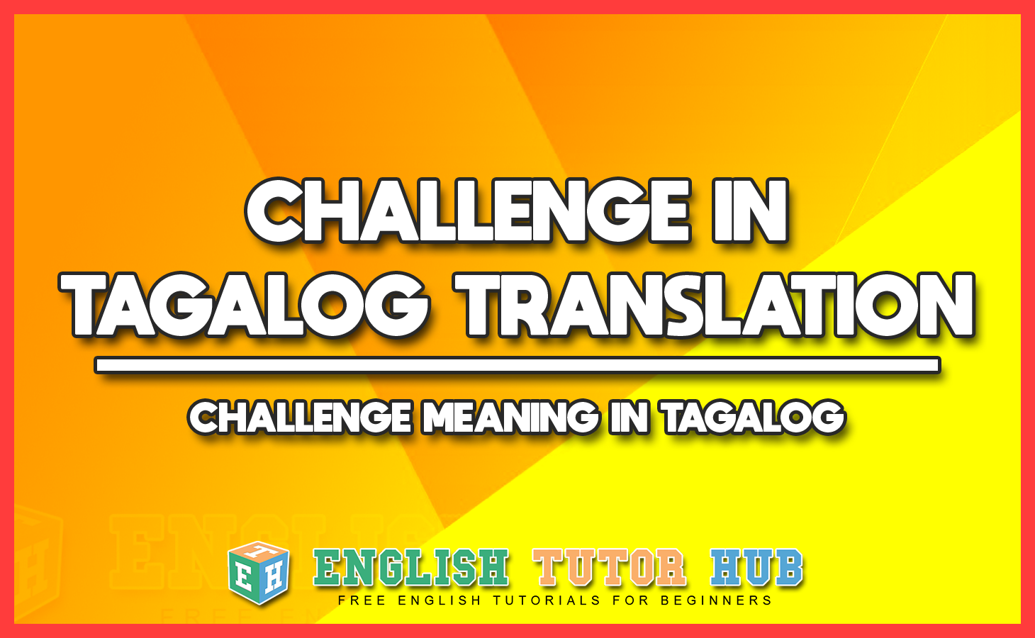 CHALLENGE IN TAGALOG TRANSLATION - CHALLENGE MEANING IN TAGALOG
