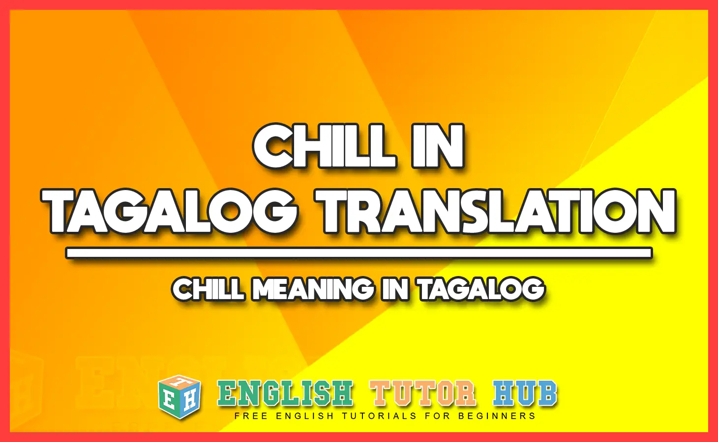 CHILL IN TAGALOG TRANSLATION - CHILL MEANING IN TAGALOG