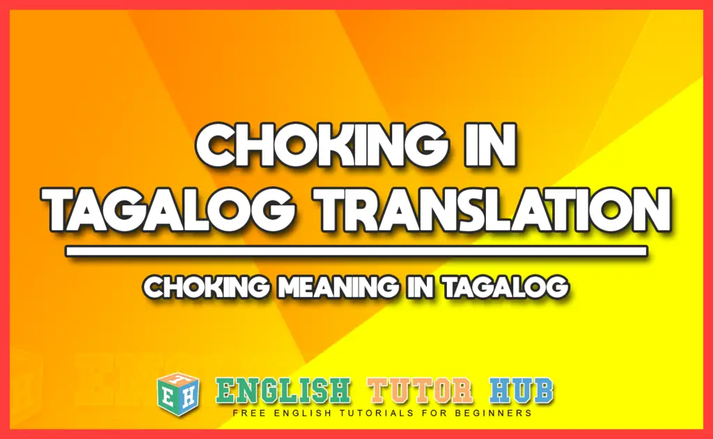 CHOKING IN TAGALOG TRANSLATION - CHOKING MEANING IN TAGALOG