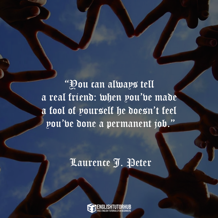 Friendship Quotes by Laurence J Peter