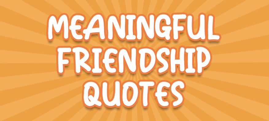Meaningful Friendship Quotes