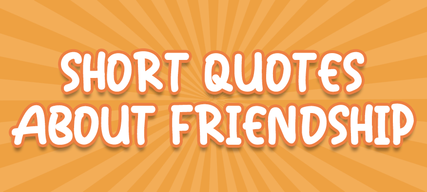 Short Quotes About Friendship