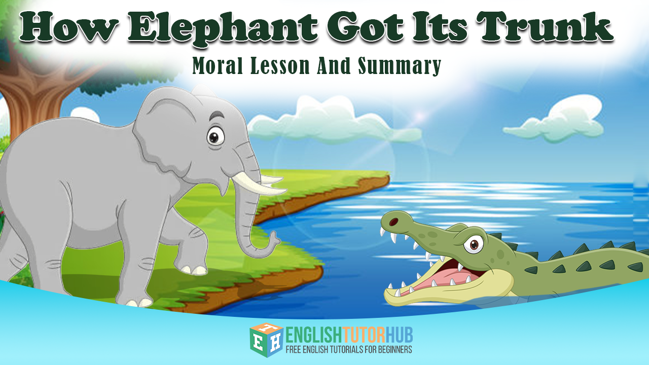 How Elephant Got Its Trunk With Moral Lesson And Summary