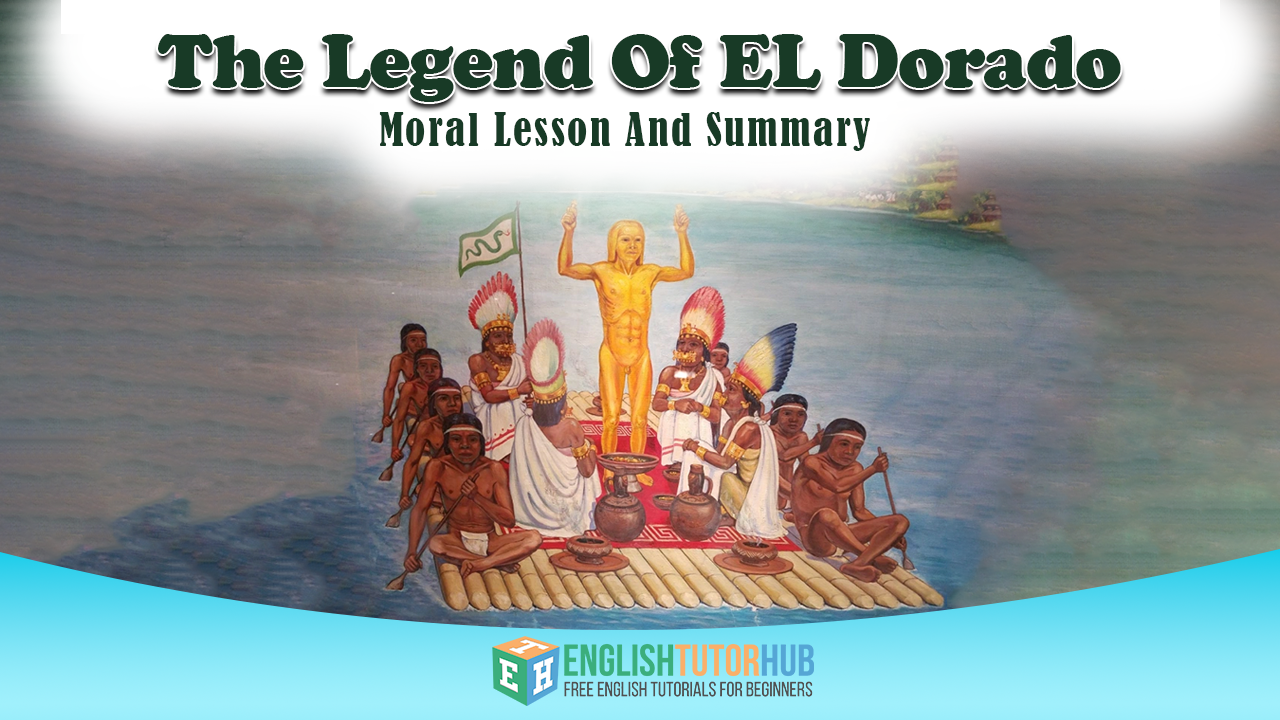 The Legend Of EL Dorado with moral lesson and summary