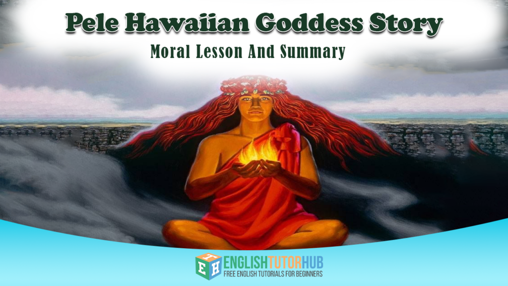Pele Hawaiian Goddess Story With Moral Lesson And Summary